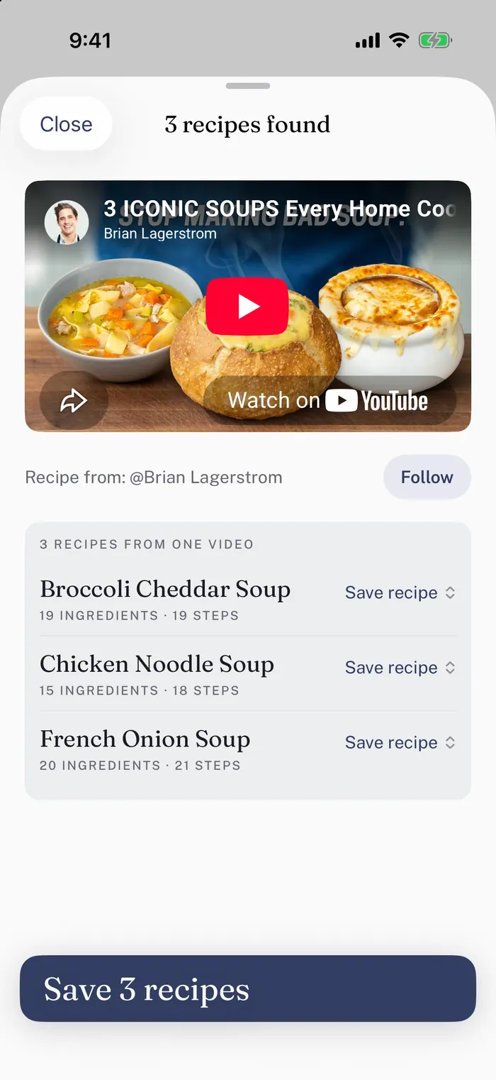 The app after Brian Lagerstrom's soup video is pasted: three recipes found, Broccoli Cheddar Soup, Chicken Noodle Soup and French Onion Soup, each with its own ingredients and steps, and a button to save all three.